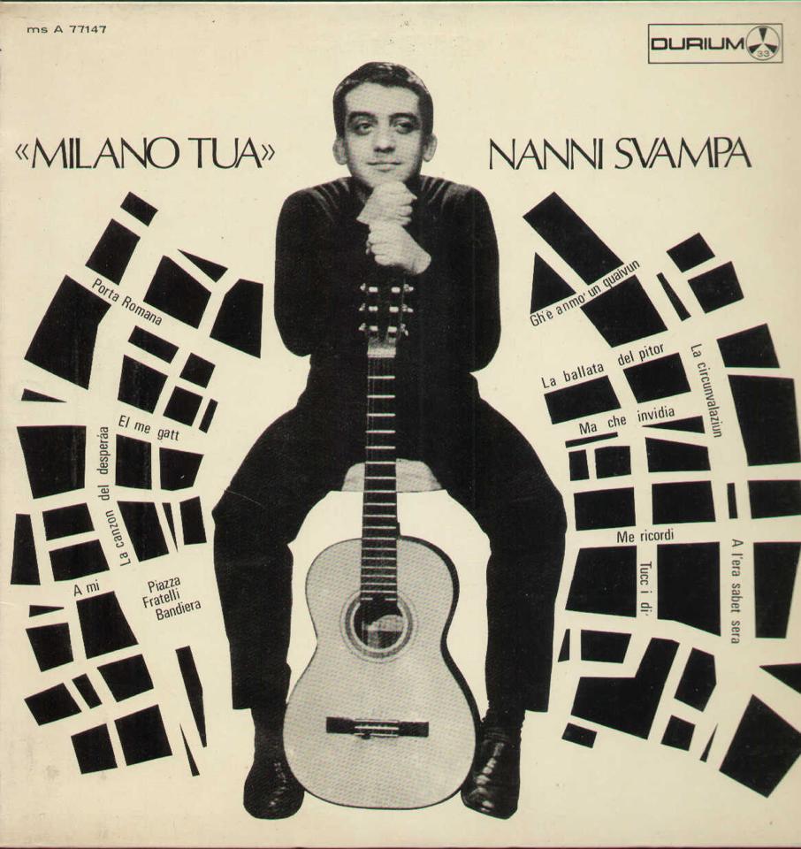 Nanni Svampa, ‘Milano tua’ in 1966. Nanni Svampa was born on 28 February 1938 in Milan, Lombardy, Italy. He was an actor and composer, known for Verdi (1982), Welcome to the south (2010) and Un povero ricco (1983). He died on 26 August 2017 in Varese, Lombardy, Italy.