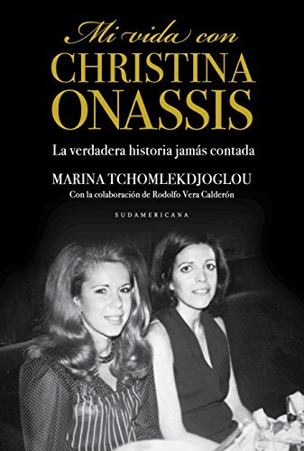The cover of the book 'My life with Christina Onassis' by Marina Tchomlekdjoglou - Dodero. November 19, 1988, was the last night the author of this book saw her close friend, Christina Onassis. 